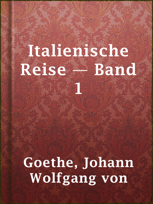 Title details for Italienische Reise — Band 1 by Johann Wolfgang von Goethe - Available